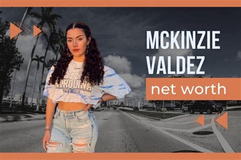 mckinzievaldez age|Mckinzie Valdez Bio, Age, Career, Boyfriend, Net。